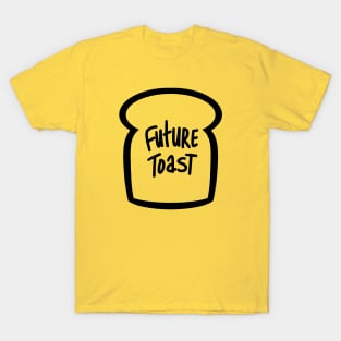 Future toast T-Shirt